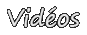 Vidéos