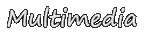 Multimedia